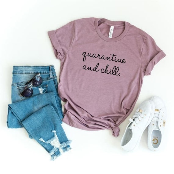 Quarantine n Chill T-Shirt Quarantine n Chill T-Shirt