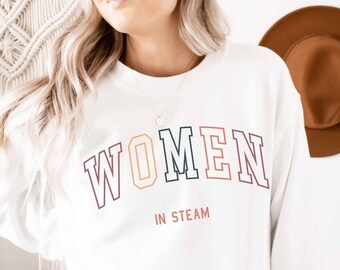 Women in STEAM Sweatshirt | Stem Graduation Gift | Female Scientist Shirts | College Grad Gifts | Doctoral Thesis Hoodie Gifts for Her Shirt