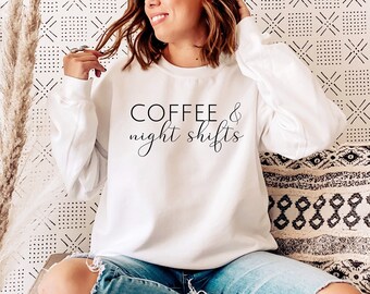 Coffee and Night Shifts Sweatshirt | Crewneck Sweatshirt | Night Shift Nurse Sweatshirt | Night Shift Squad Hoodie | Gift for Nurse