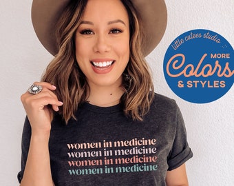 Women in Medicine Shirt | Female Doctor | Female Physician Shirt | MD Grad Gift | Physician Grad Shirt | Gift for Medical Doctor |