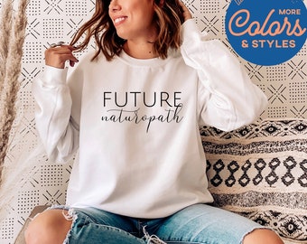 Future Naturopath Sweatshirt | Crewneck Sweatshirt | Naturopathic School Student Sweatshirt | Naturopath College Student Gift |