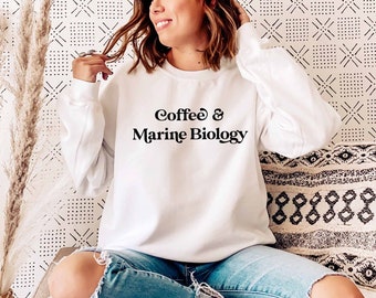 Coffee and Marine Biology Sweatshirt | Crewneck Sweatshirt | Marine Biologist Sweatshirt | Graphic Sweatshirt | Biologist Sweatshirt Hoodie