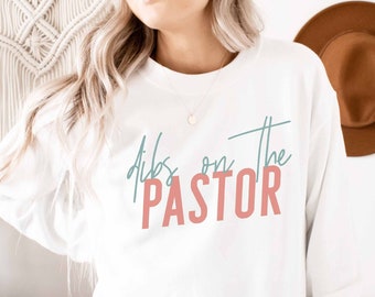 Dibs on the Pastor Sweatshirt | Dibs on the Pastor Shirt | Pastor Wife Gift For Her | Funny Pastor Girlfriend Gifts