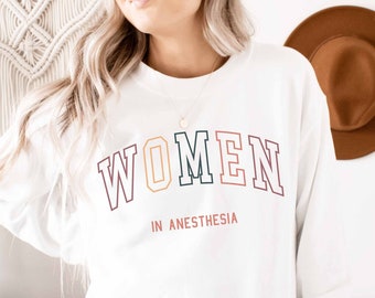 Women in Anesthesia Sweatshirt | Nurse Anesthetist Shirt | Gift Idea for Anesthesiologist | Residency Sweatshirt | Anesthesia Squad Shirts