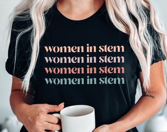 Women in Stem Shirt | Science Sweatshirt | Female Engineer Tech Shirt | Math Student Grad Gifts for Her Phd Grad Student | Scientist Teacher