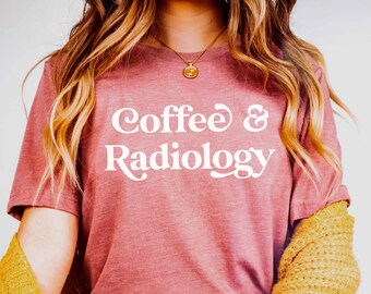 Coffee and Radiology | Radiology | Radiology Sweatshirt | Radiologist Hoodie | Radiologist Grad Gift | Radiology Prof | Gift for Radiologist