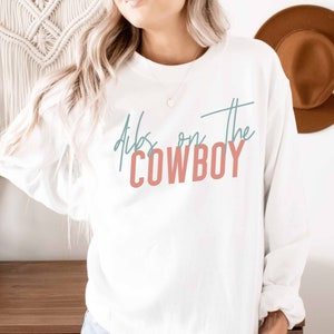 Dibs on the Cowboy Sweatshirt | Dibs on the Cowboy Shirt | Cowboy Wife Gift For Her | Funny Cowboy Girlfriend Gifts