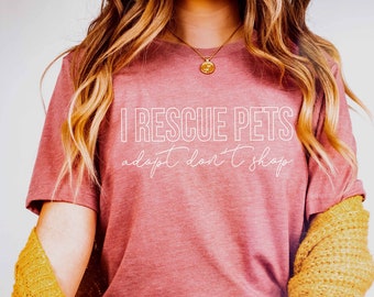 I Rescue Pets Adopt Don't Shop Shirt | Adopt a Pet Sweatshirt | Adopt Don't Shop Sweatshirt | Pet Adoption Mom Gift | Cat Adoption