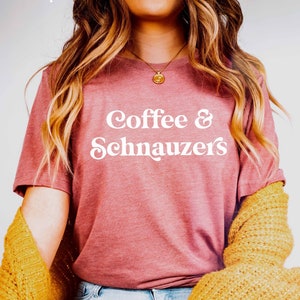 Coffee and Schnauzers | Schnauzer Shirt | Schnauzer | Schnauzer Tee | Schnauzer Hoodie | Schnauzer Dog Mom | Schnauzer Mama | Graphic Tee