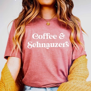 Coffee and Schnauzers | Schnauzer Shirt | Schnauzer | Schnauzer Tee | Schnauzer Hoodie | Schnauzer Dog Mom | Schnauzer Mama | Graphic Tee