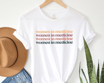 Women in Medicine Shirt | Female Doctor | Female Physician Shirt | MD Grad Gift | Physician Grad Shirt | Gift for Medical Doctor |