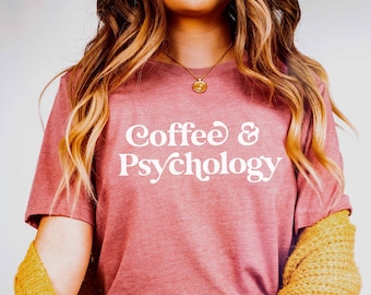 Coffee and Psychology Shirt | Psychologist Shirt | Psychology Student Gift | Psych Grad Gifts | Psychology Sweatshirt | Psychology Tee