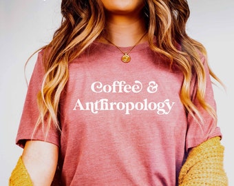 de café et d'anthropologie | T-shirt graphique | d'étudiant en anthropologie | Diplômé en anthropologie | Futur anthropologue