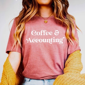 Coffee and Accounting Shirt | Accountant | Accountant Shirt | Accounting Teacher | Tax Accountant Gift | Accounting Student Graduation Gift
