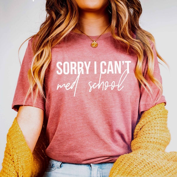 Sorry I Can't Med School Shirt | Medical Student Shirt | Medical Student Gift | Studying Med School Grad Gifts | Future Doctor Tee