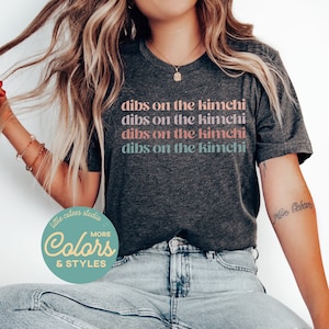 Dibs on the Kimchi Shirt | Kimchi Lover TShirt | Funny Korean Food Shirt | Kimchi Sweatshirt