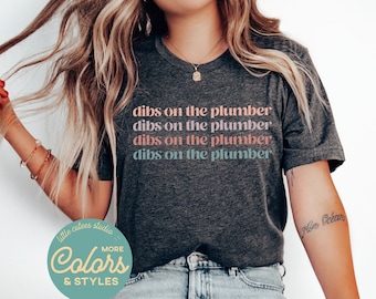 Dibs on the Plumber Shirt | Dibs on the Plumber T-Shirt | Plumber Wife Gift For Her | Funny Plumber Girlfriend Gifts Sweatshirt