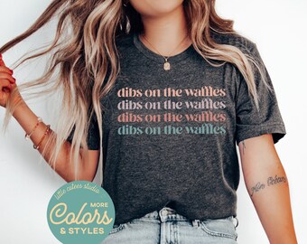 Dibs on the Waffles Shirt | Waffle Lover TShirt | Funny Brunch Shirt | Waffles for Breakfast Sweatshirt