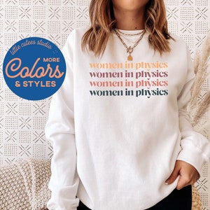 Women in Physics Shirt | Physics Sweatshirt | Physics Teacher Gift | Physics Major Graduation Shirts | Physics Gifts