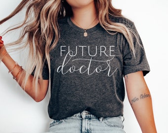Future Doctor Shirt | Phd Graduation Gifts for Her | Med School Shirt | Phd Student Gift | Grad Student Tee | Doctoral Candidate Shirt