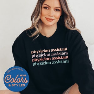 CUTE Physician Assistant Sweatshirt | PA Gifts | Physicians Assistant Graduation Gift | Appreciation Gifts for Her | Gift for Woman