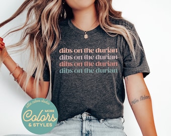 Dibs on the Durian Shirt | Durian Lover TShirt | Funny Durian Food Shirt | Durian Sweatshirt