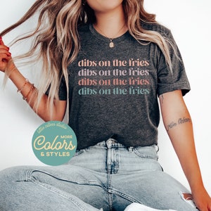Dibs on the Fries Shirt | French Fry Lover TShirt | Funny Fries Shirt | French Fries Sweatshirt