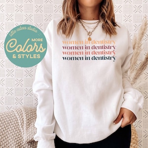 Women in Dentistry Sweatshirt | Dental Student Graduation Gift | Dental Hygiene Gift for Her | Fall Sweatshirt | Dental Shirt