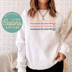 Women in Oncology Nurse Sweatshirt | Oncology Shirt | Nursing Student Graduation Gift | Oncology Nurse Shirt for Her