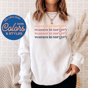 Women in Surgery | Surgeon Sweatshirt | Surgery Thank You Gift | Surgeon T Shirt | Female Surgeon Student Gifts