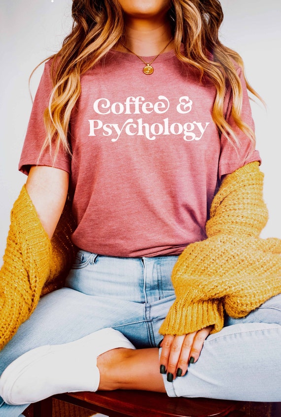 Coffee and Psychology Shirt | Psychologist Shirt | Psychology Student Gift | Psych Grad Gifts | Psychology Sweatshirt | Psychology Tee