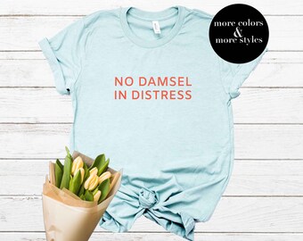 No Damsel In Distress | Feminist Shirt | Feminist Tee | Empower Women | Feminist Gift | Girl Power | Girl Gang | Feminism | RBG