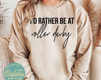I'd Rather Be At Roller Derby Sweatshirt | Funny Roller Derby Shirt | Gift for Roller Skate Lover Rollerderby Shirt