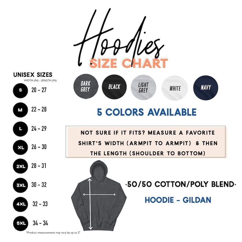 May include: Unisex hoodie size chart with measurements in inches. The chart shows sizes from S to 5XL with corresponding width and length measurements. The chart also shows five color options: dark grey, black, light grey, white, and navy. The text "5 Colors Available" is displayed below the color swatches. The chart also includes a note about measuring a favorite shirt for sizing reference. The text "Not sure if it fits? Measure a favorite shirt's width (armpit to armpit) & then the length (shoulder to bottom)" is displayed below the color swatches. The chart also includes information about the hoodie's material and brand. The text "-50/50 Cotton/Poly Blend- Hoodie - Gildan" is displayed below the sizing chart.