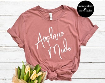 Airplane Mode Shirt | Travel Shirt | World Traveler | Travel T-Shirt | Wanderlust | Airplane Pilot Shirt | Aviation Shirt | Plane | Mom Gift