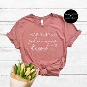 Happiness is Schnauzer Kisses Shirt T-Shirt | Schnauzer Tee | I Love Schnauzers |   Schnauzer Mom Shirt | Schnauzer Lover Gift |