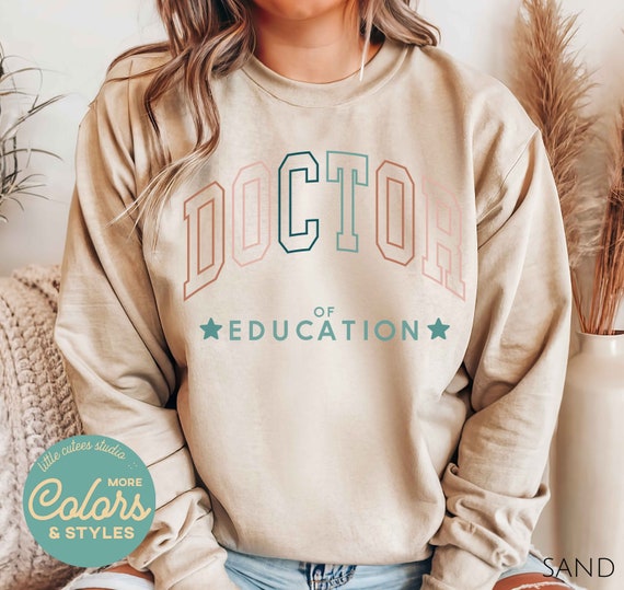 Doctor of Education Crewneck Sweatshirt | Doctoral Student Shirt | Edd Shirt | Doctorate Graduation Gift | Doctor Education Hoodie