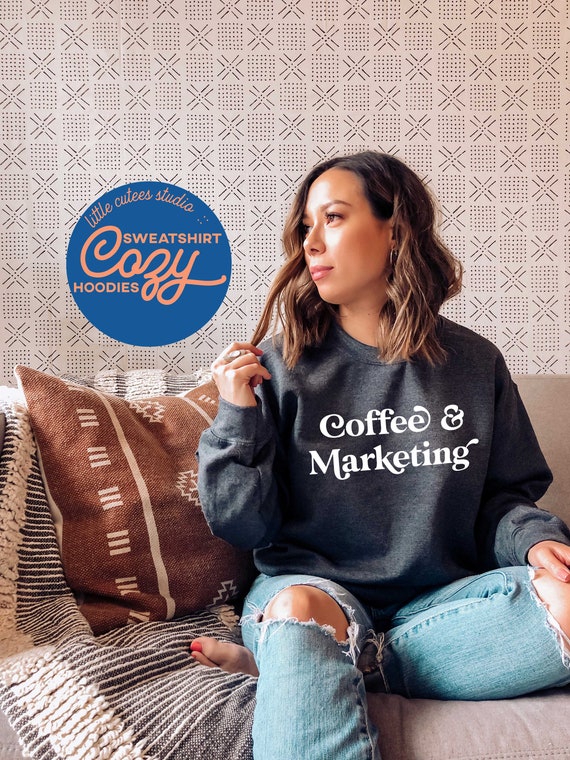 Coffee and Marketing Sweatshirt | Crewneck Sweatshirt | Marketer Sweatshirt | Marketing Hoodie | Gift for Marketer | Marketing Grad Student