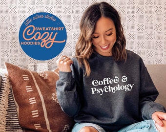 Coffee and Psychology Sweatshirt | Crewneck Sweatshirt | Psychology Sweatshirt | Graphic Sweatshirt | Psychology Shirt | Psych Grad Hoodie
