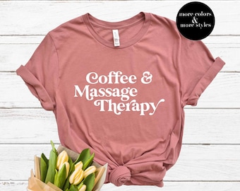 Coffee & Massage Therapy Shirt | Massage Therapy Shirt | Massage Therapy Grad | Massage Student Shirt | Graphic Tee | Spa Masseuse Gift
