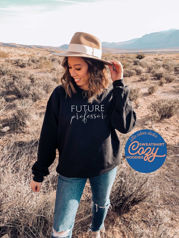 Future Professor Sweatshirt | Crewneck Sweatshirt | Grad Student Sweatshirt | Phd Student Gift | Doctoral Candidate Hoodie