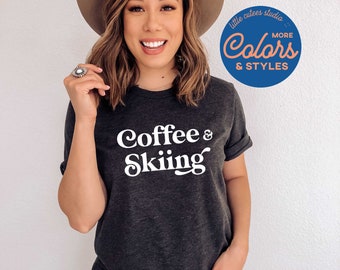 Coffee and Skiing Shirt | Gift for Ski Lover | Cute Shirt for Skier | Skiing Tee | Skier Gifts | Skiing Sweatshirt | Ski Hoodie