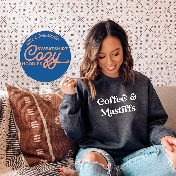 Sudadera de café y mastines / Sudadera de cuello redondo / Sudadera para mamá de mastín / Regalo para amantes de los mastines / Sudadera con capucha de mastín