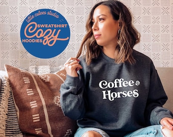 Coffee and Horses Sweatshirt | Crewneck Sweatshirt | Horse Lover Sweatshirt | Graphic Sweatshirt | Horse Girl Gift | Cute Horse Hoodie