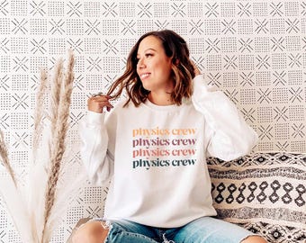 Physics Crew Shirt | Physics Sweatshirt | Physics Teacher Gift | Physics Major Graduation Shirts | Physics Gifts | Physics Shirt