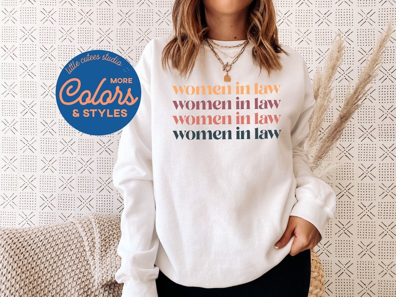 Women in Law | Lawyer Sweatshirt | Attorney Graduation Gift | Female Lawyer Shirts | Law School Hoodies | Cute Law Student Shirt 