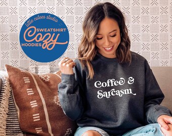 Coffee and Sarcasm Sweatshirt | Crewneck Sweatshirt | Sarcasm Sweatshirt | Graphic Sweatshirt | Sarcasm Shirt | Sarcasm Gift | Sarcastic