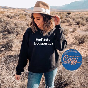 Coffee and Economics Sweatshirt | Crewneck Sweatshirt | Economist Sweatshirt | Graphic Hoodie | Womens Sweatshirt | Economist Gift