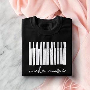 Make Music Shirt | Gift | Sweatshirt | Tee | Top | Pianist Hoodie | TShirt | Piano Teacher | Piano | Music Teacher |