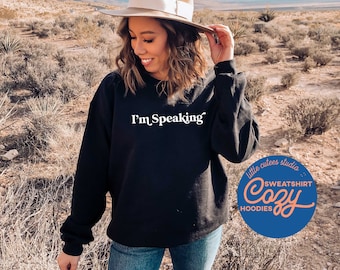 I'm Speaking Sweatshirt | Crewneck Sweatshirt | Feminist Sweatshirt | Kamala Harris | Feminist Hoodie | Feminism Shirt | Vote 2020